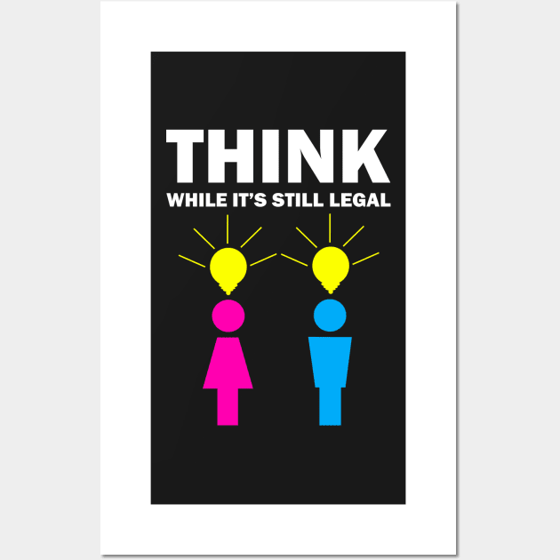 Think while it's still legal Wall Art by Artstastic